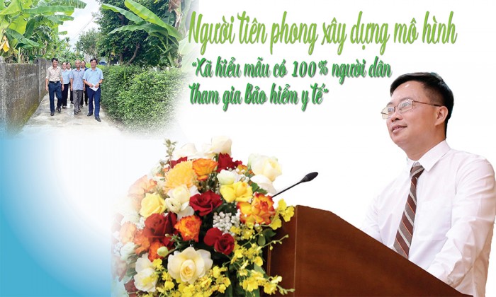 Người tiên phong xây dựng mô hình “Xã kiểu mẫu có 100% người dân tham gia BHYT”