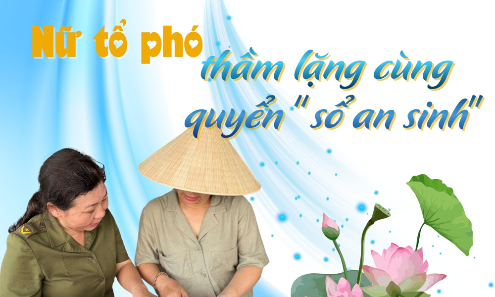 Nữ tổ phó thầm lặng cùng quyển “sổ an sinh”
