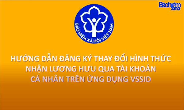 Hướng dẫn thay đổi hình thức nhận lương hưu trên ứng dụng VssID