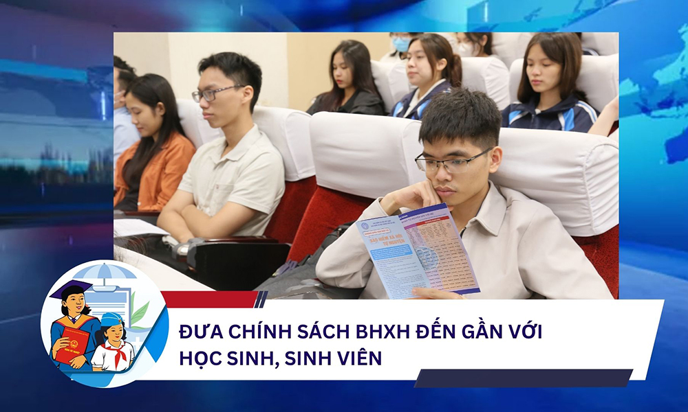 Đưa chính sách BHXH đến gần với sinh viên