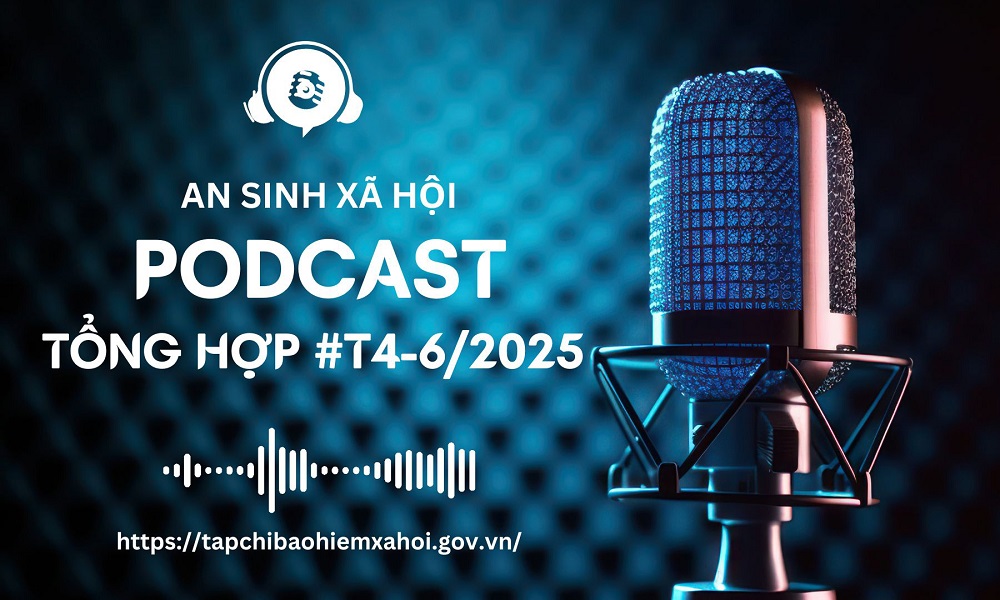 Podcast tổng hợp tuần 4 tháng 6/2025