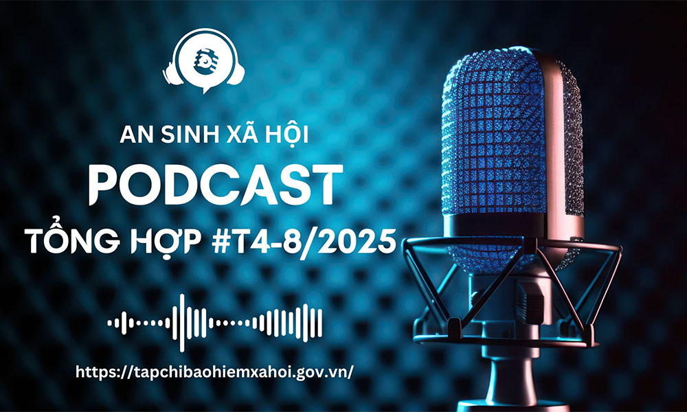 Podcast tổng hợp tuần 4 tháng 8/2025