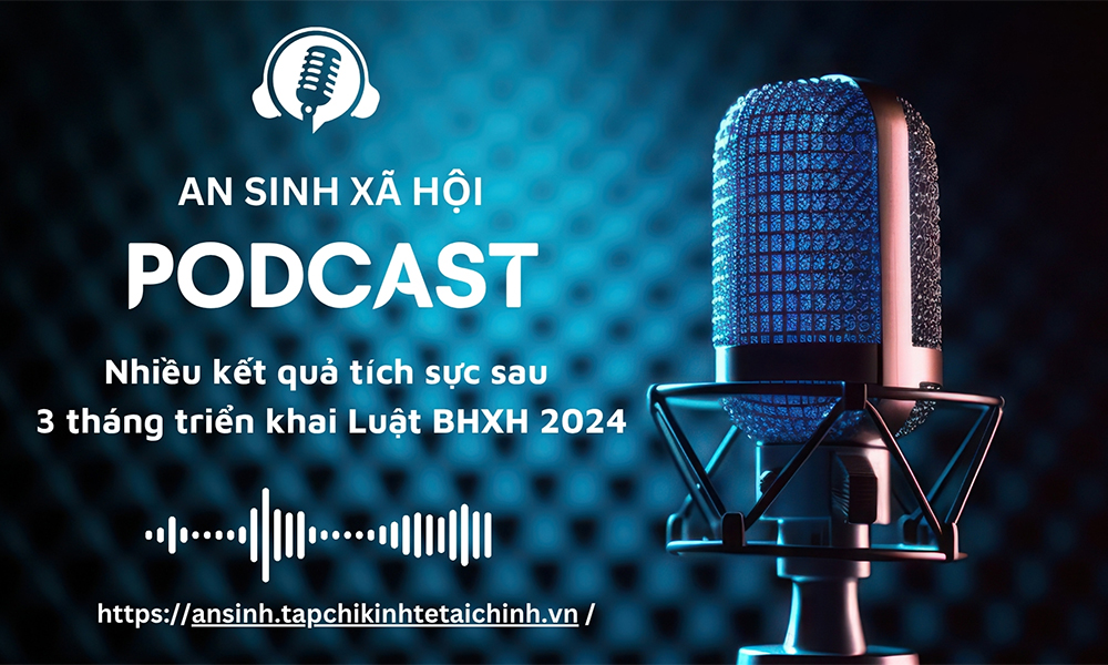 PODCAST: Nhiều kết quả tích cực sau 3 tháng triển khai Luật BHXH 2024