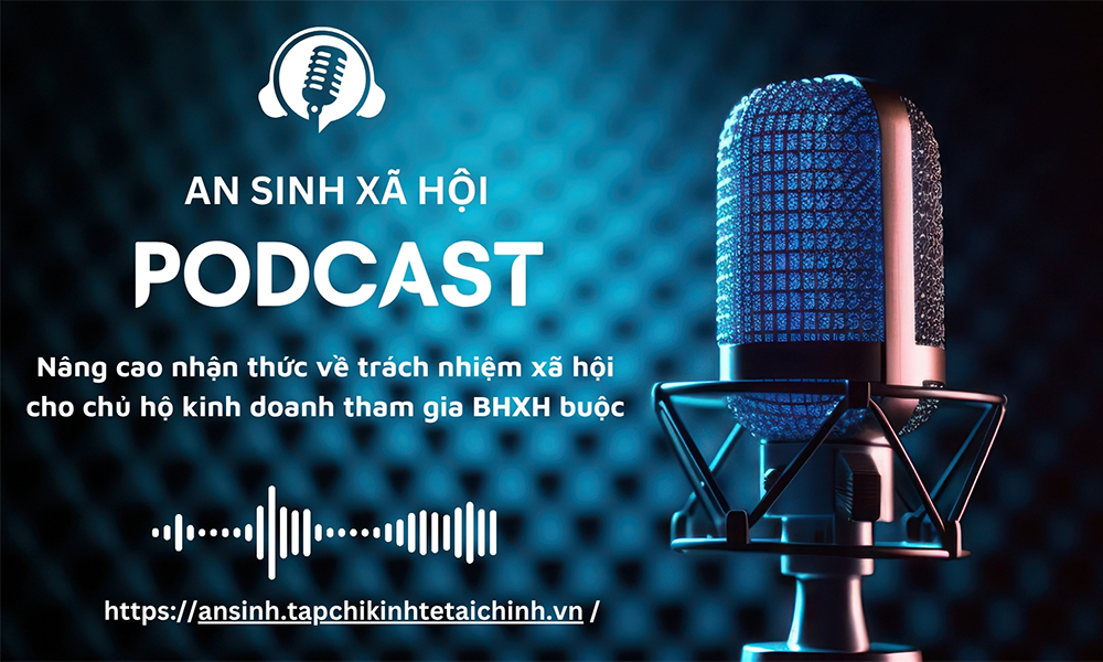 PODCAST: Nâng cao nhận thức về trách nhiệm tham gia BHXH bắt buộc cho chủ hộ kinh doanh